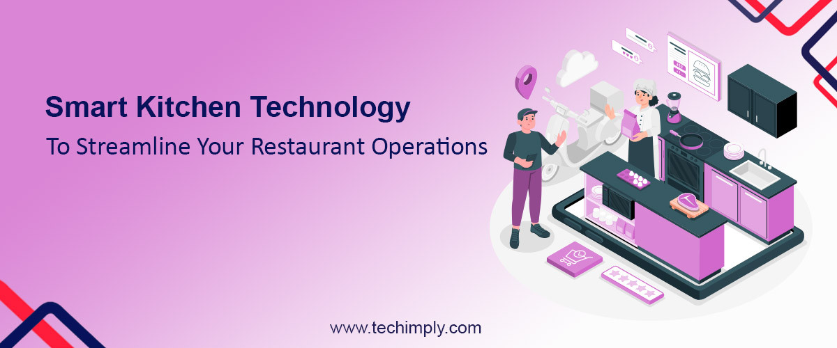 Smart Kitchen Technology To Streamline Your Restaurant Operations